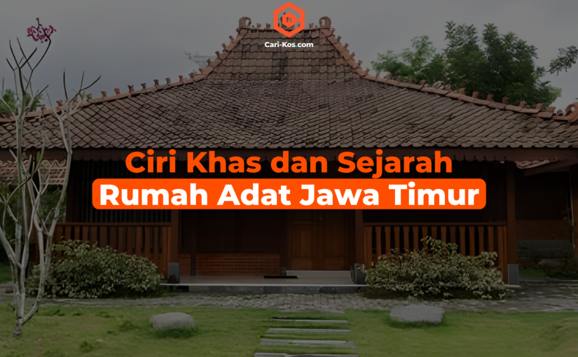 Ciri Khas dan Sejarah Rumah Adat Jawa Timur